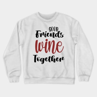 Wine Tasting - Wine Party - Wine Bachelorette Party - Wine Bridal Party - Bridesmaid - Napa - Girls Night Crewneck Sweatshirt